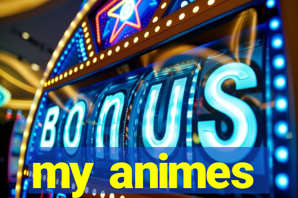 my animes